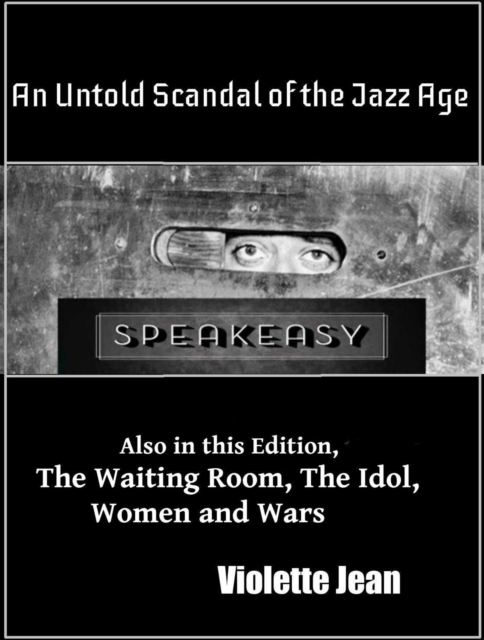 Speakeasy, Un Untold Scandal of the Jazz Age, Also in this Edition, The Waiting Room, The Idol, Women and Wars