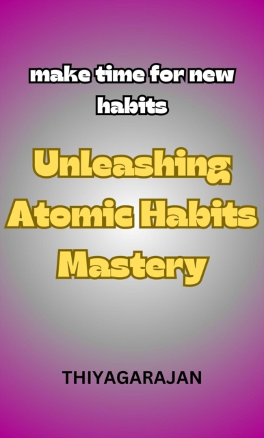 Unleashing Atomic Habits Mastery/Liberando o dominio dos habitos atomicos