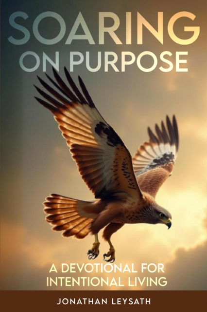Soaring on Purpose: A Devotional for Intentional Living
