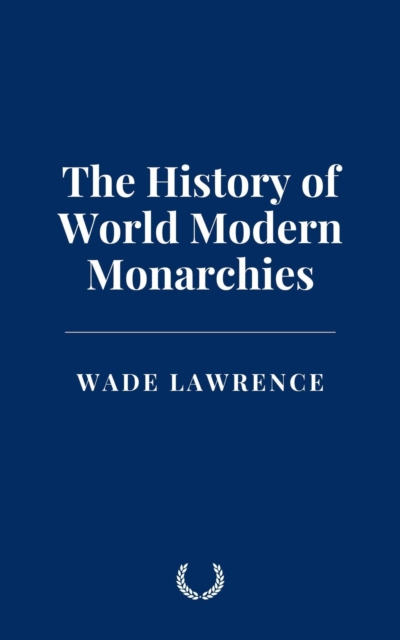 History of World Modern Monarchies