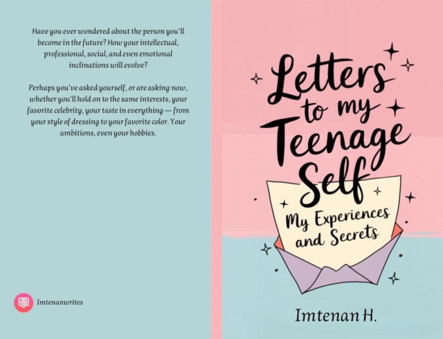 Letters to My Teenage Self: Discovering Strength, Embracing Change, and Finding True Happiness