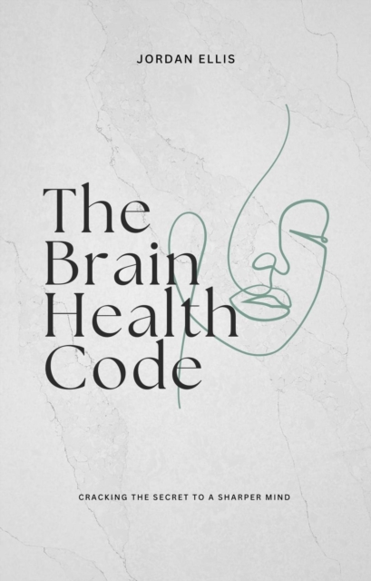 Brain Health Code: Cracking the Secret to a Sharper Mind