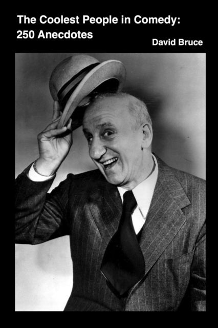 Coolest People in Comedy: 250 Anecdotes