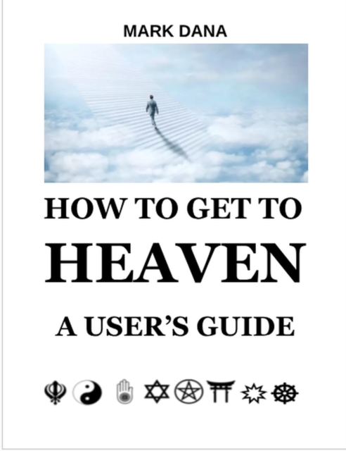 How to Get to Heaven: A User's Guide