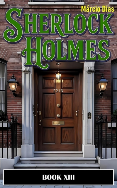 Sherlock Holmes: BOOK XIII - NEW STORIES