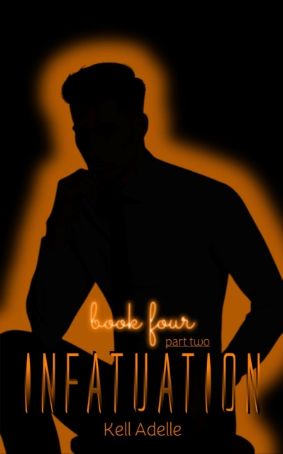 Infatuation - Book Four - Part Two