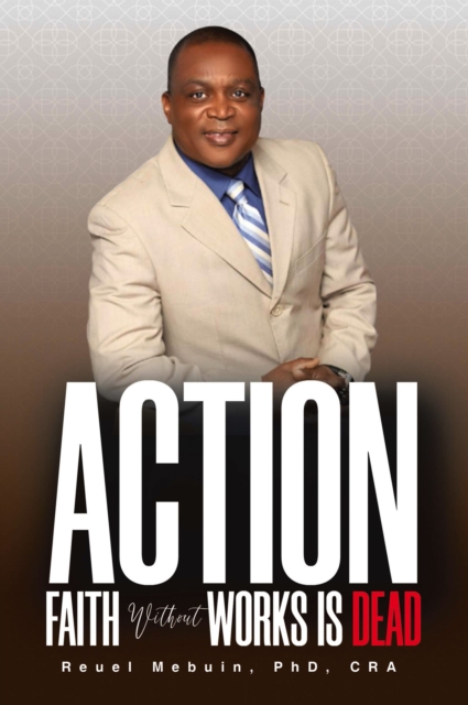 Action: Faith Without Works Is Dead!!