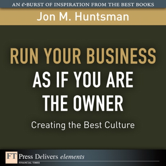Run Your Business as if You Are the Owner : Creating the Best Culture