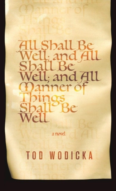 All Shall Be Well; And All Shall Be Well; And All Manner of Things Shall Be Well
