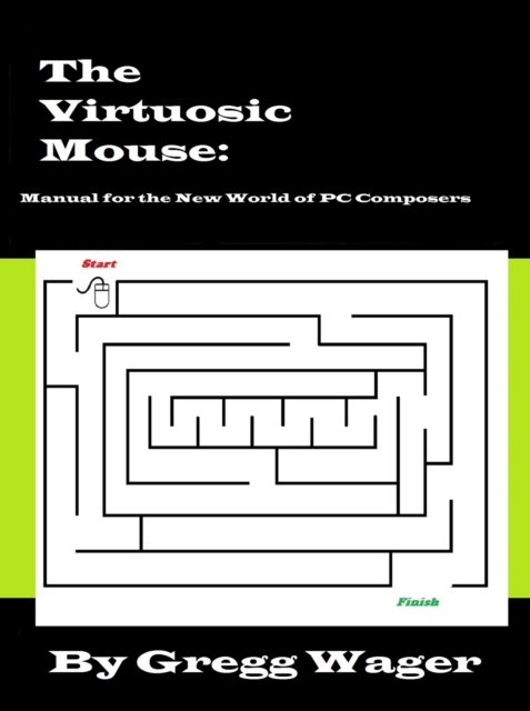 Virtuosic Mouse: Manual for the New World of PC Composers