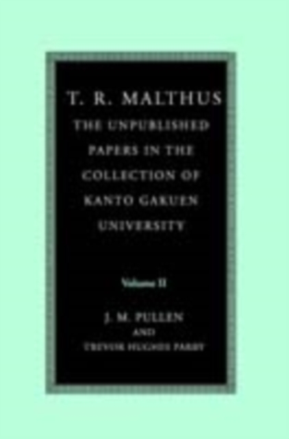T. R. Malthus: The Unpublished Papers in the Collection of Kanto Gakuen University: Volume 2