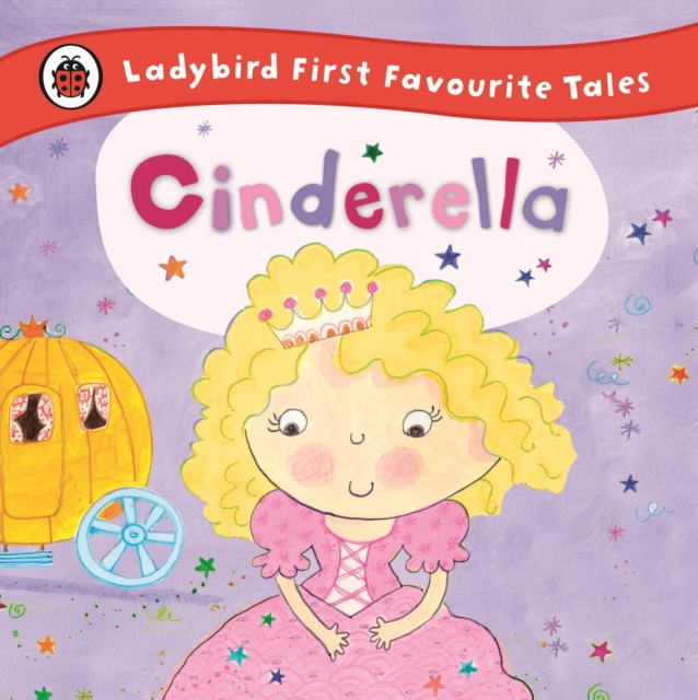 Cinderella: Ladybird First Favourite Tales