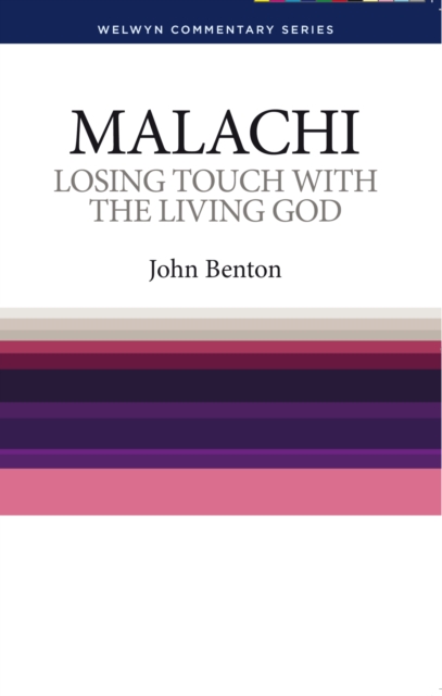 Losing Touch with the Living God : The Message of Malachi