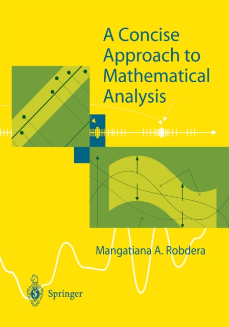 Concise Approach to Mathematical Analysis