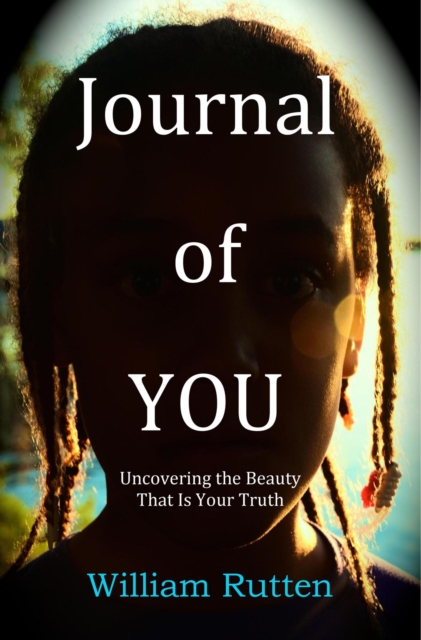 Journal of YOU: Uncovering the Beauty That Is Your Truth