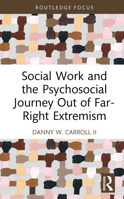 Social Work and the Psychosocial Journey Out of Far-Right Extremism