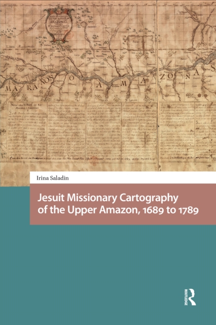 Jesuit Missionary Cartography of the Upper Amazon, 1689 to 1789