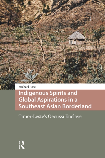 Indigenous Spirits and Global Aspirations in a Southeast Asian Borderland