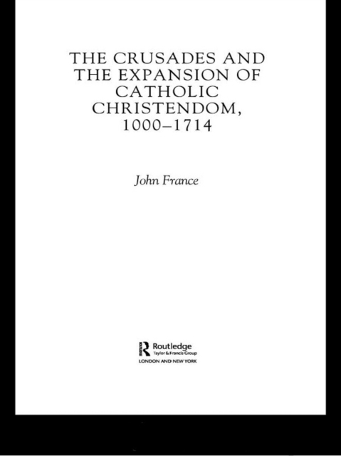Crusades and the Expansion of Catholic Christendom, 1000-1714
