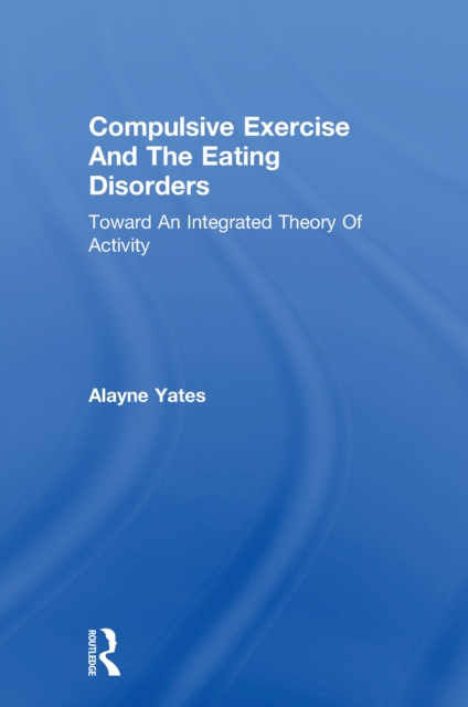 Compulsive Exercise And The Eating Disorders
