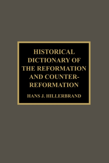 Historical Dictionary of the Reformation and Counter-Reformation