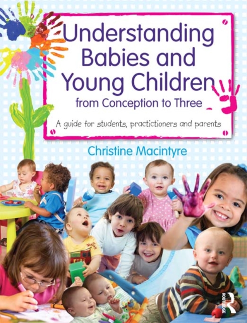 Understanding Babies and Young Children from Conception to Three
