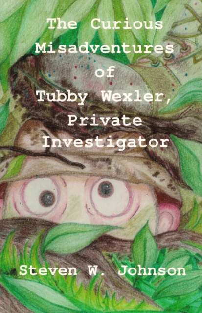 Curious Misadventures of Tubby Wexler, Private Investigator