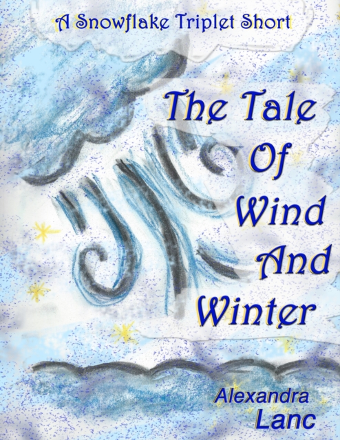 Tale of Wind and Winter (A Snowflake Triplet Story)