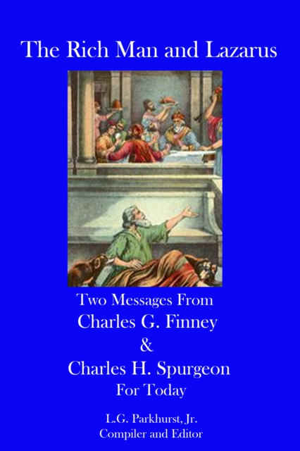 Rich Man and Lazarus: Two Messages from Charles G. Finney and Charles H. Spurgeon for Today