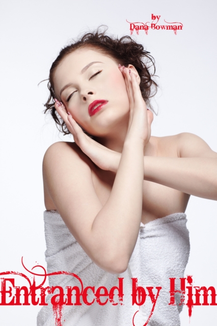 Entranced By Him (Hypnosis BDSM Erotica)