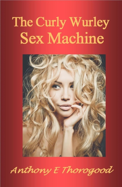 Curly Wurley Sex Machine