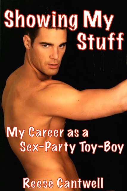 Showing My Stuff: Book One: My Career as a Sex-Party Toy-Boy