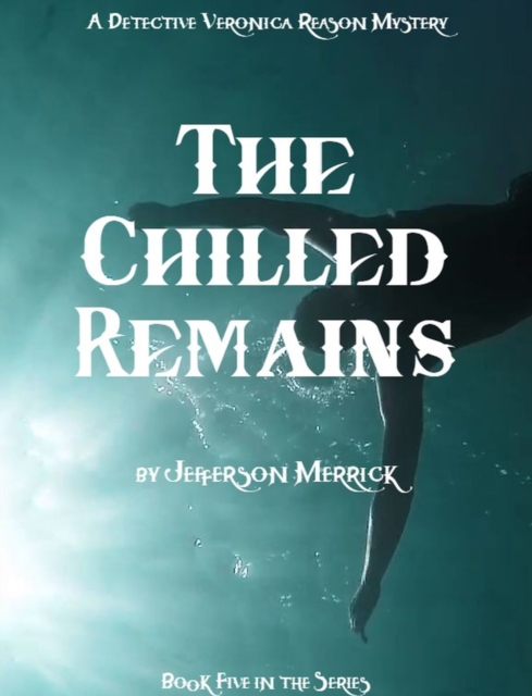 Chilled Remains  Book Five in the Detective Veronica Reason Series