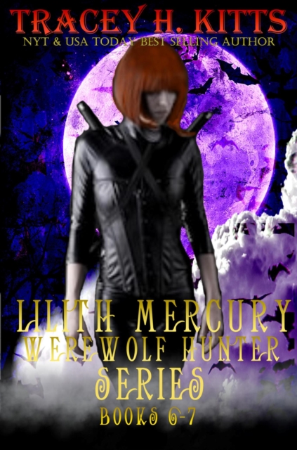 Lilith Mercury, Werewolf Hunter Series (Boxed Set, Books 6-7)