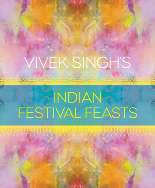 Vivek Singh's Indian Festival Feasts