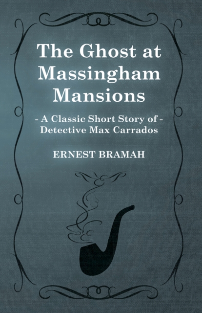 Ghost at Massingham Mansions (A Classic Short Story of Detective Max Carrados)