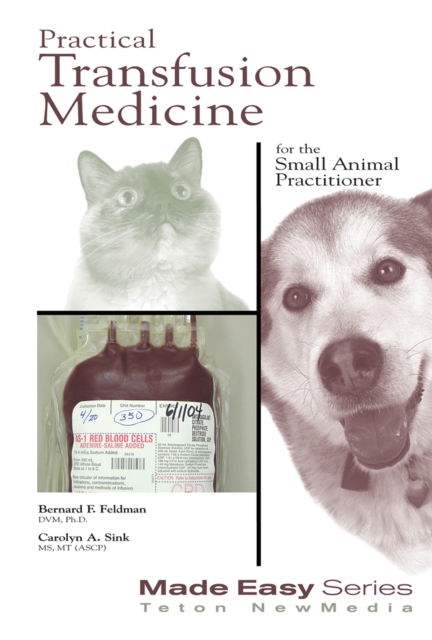 Practical Transfusion Medicine for the Small Animal Practitioner