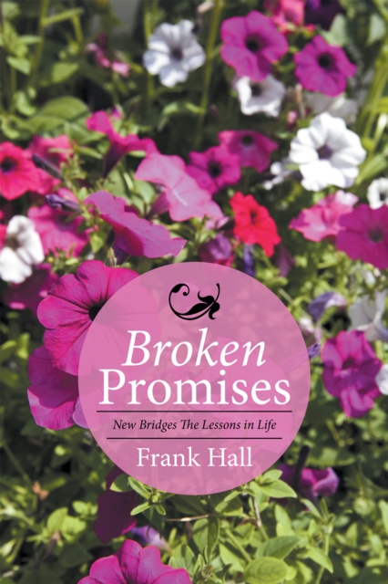 Broken Promises: New Bridges the Lessons in Life
