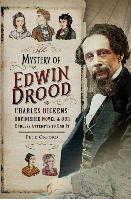 Mystery of Edwin Drood: Charles Dickens' Unfinished Novel & Our Endless Attempts to End It
