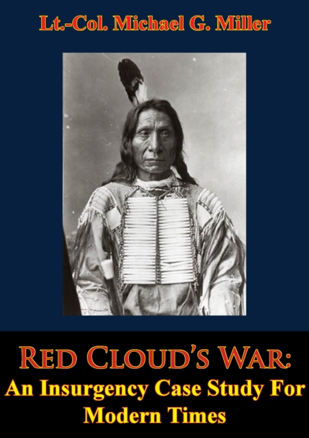 Red Cloud's War: An Insurgency Case Study For Modern Times