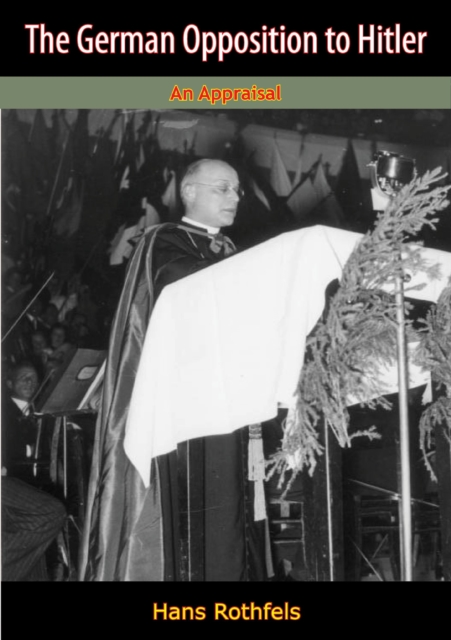 German Opposition to Hitler: An Appraisal