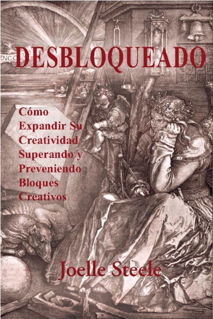 Desbloqueado: Como Expandir su Creatividad Superando y Preveniendo Bloques Creativos