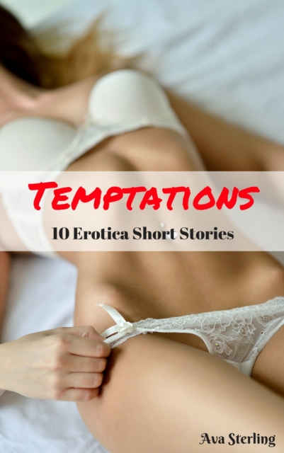 Temptations: 10 Erotica Short Stories