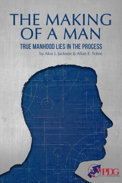 Making of a Man: True Manhood Lies in the Process