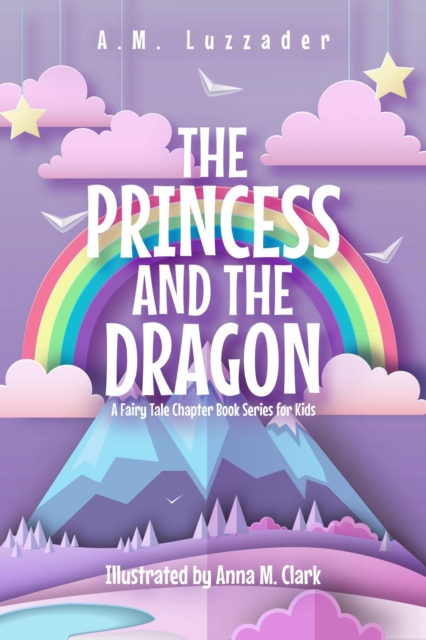 Princess and the Dragon A Fairy Tale Chapter Book Series for Kids