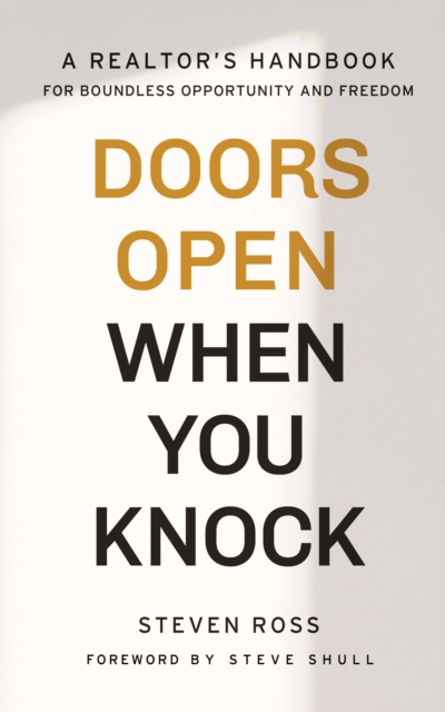 Doors Open When You Knock: A Realtor's Handbook for Boundless Opportunity and Freedom
