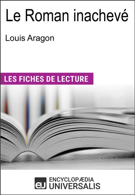Le Roman inacheve de Louis Aragon