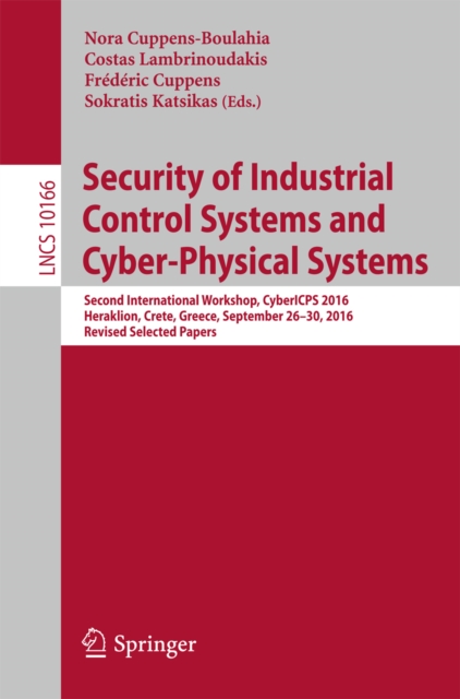 Security of Industrial Control Systems and Cyber-Physical Systems