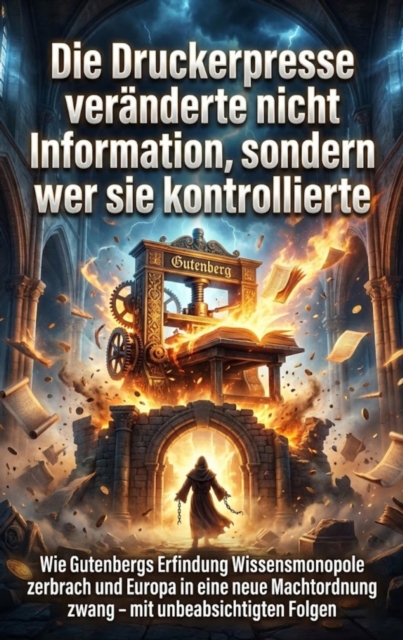 Die Druckerpresse veranderte nicht Information, sondern wer sie kontrollierte