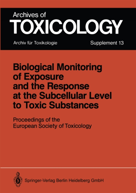 Biological Monitoring of Exposure and the Response at the Subcellular Level to Toxic Substances